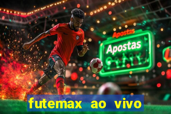 futemax ao vivo futebol ao vivo